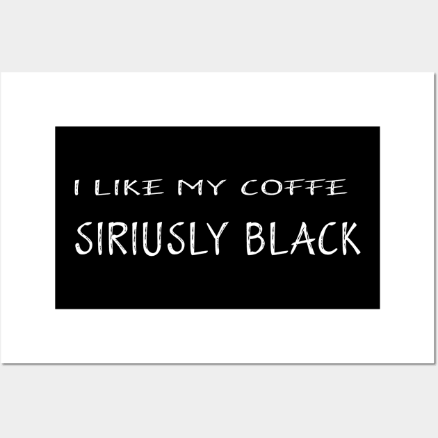 I like my coffee siriusly black Wall Art by Adel dza